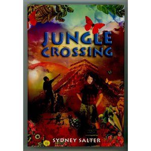 JUNGLE CROSSING by SYDNEY SALTER "8th grade social reject on vacation in Mexico"